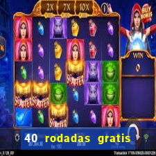 40 rodadas gratis jon bet